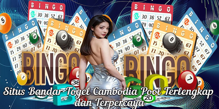 Situs Bandar Togel Cambodia Pool Terlengkap dan Terpercaya