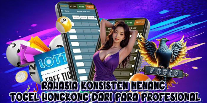 Rahasia Konsisten Menang Togel Hongkong dari Para Profesional