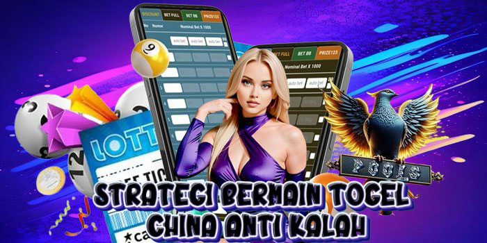 Strategi Bermain Togel China Anti Kalah