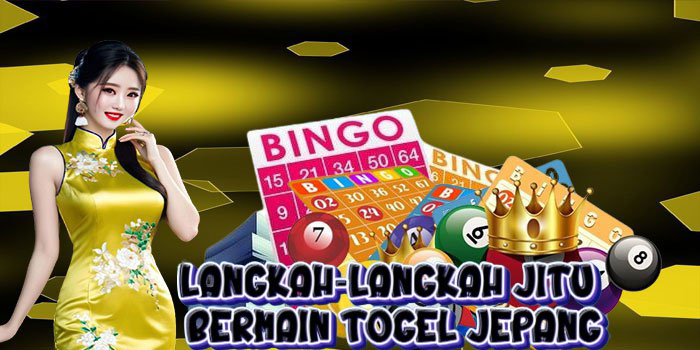 Langkah-Langkah Jitu Bermain Togel Jepang